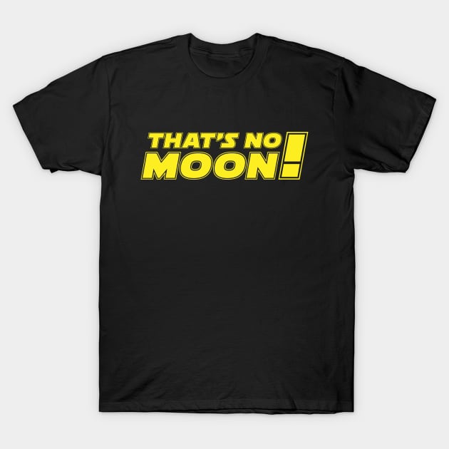 That's no moon! T-Shirt by Popvetica